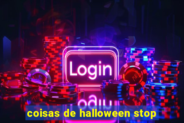 coisas de halloween stop